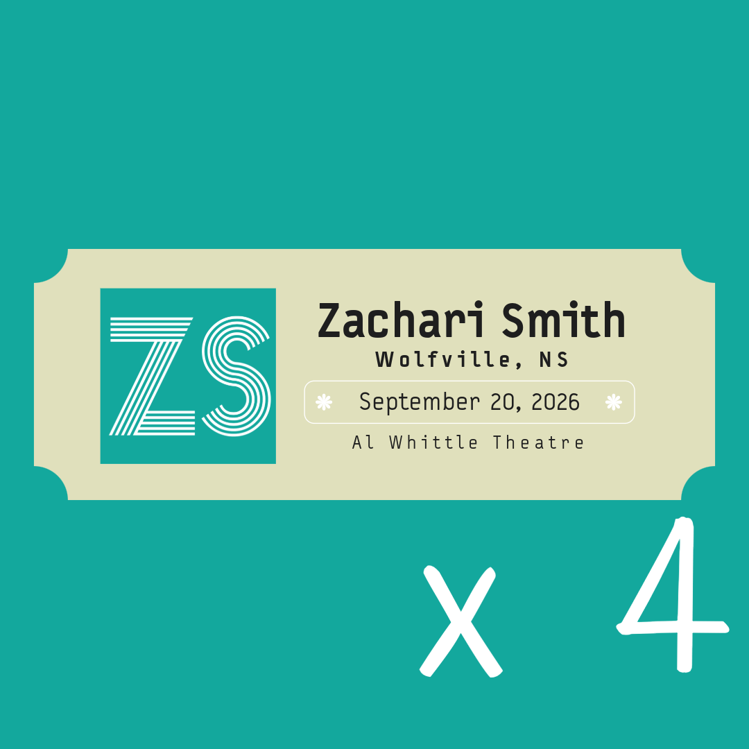 4 Tickets -- Zachari Smith live in Wolfville, NS on September 20